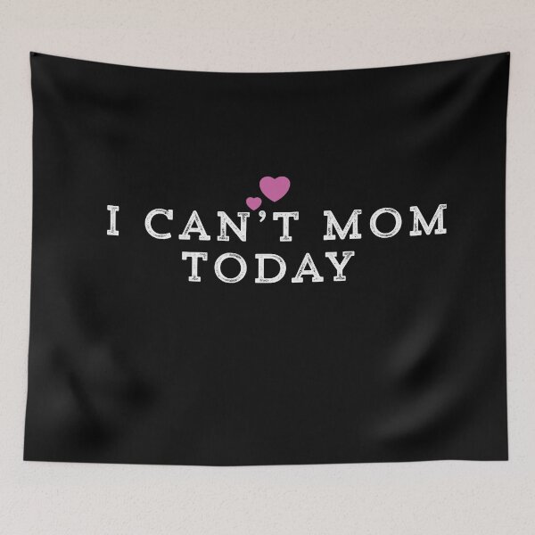 Item preview, I Can’t Mom Today designed and sold by Ouaday.