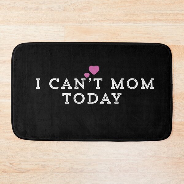 Item preview, I Can’t Mom Today designed and sold by Ouaday.