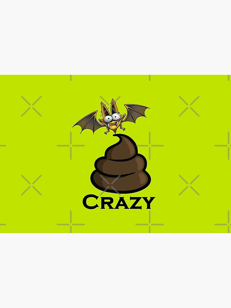 Bat Sh-t Crazy Design by MbrancoDesigns by Mbranco