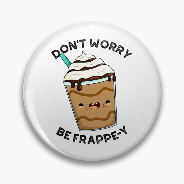 Item preview, Don't Worry Be Frappey Funny Frappuccino Puns  designed and sold by punnybone.