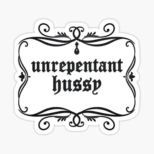 Item preview, Unrepentant Hussy designed and sold by Stephanie "Coco" Landry.