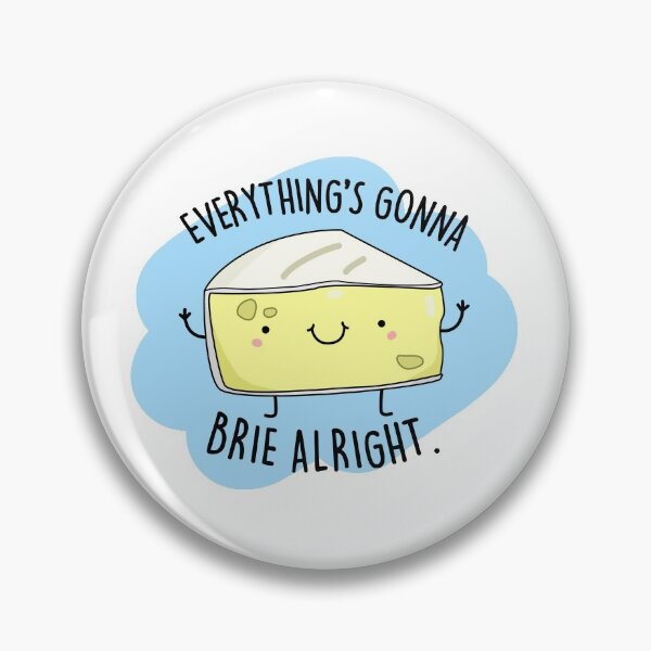 Item preview, Everything's Gonna Brie Alright Funny Cheese Puns  designed and sold by punnybone.