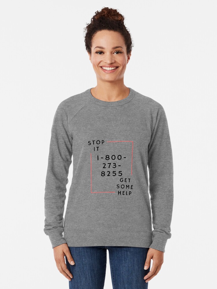 1 800 273 8255 By Logic Stop It Get Some Help Lightweight Sweatshirt By Carlourful Redbubble - logic 1 800 roblox