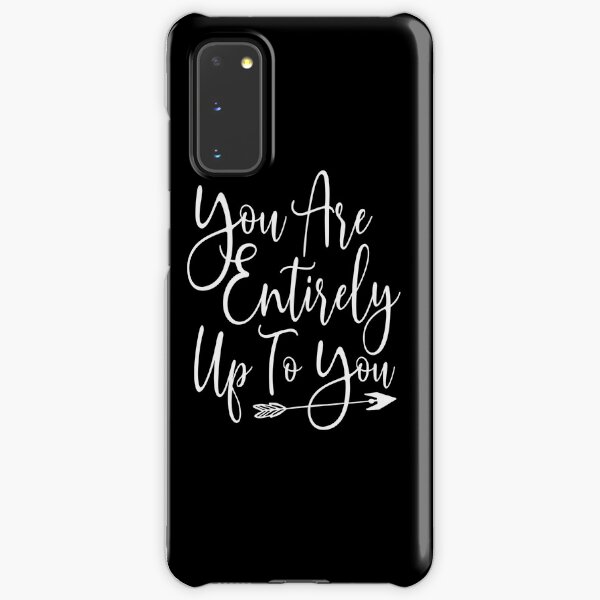 You are Entirely Up to You Self Love Quote Empowered Girl Boss Samsung Galaxy Snap Case