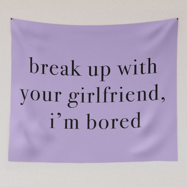 Item preview, break up with your girlfriend, i'm bored - black  designed and sold by KaiDee.