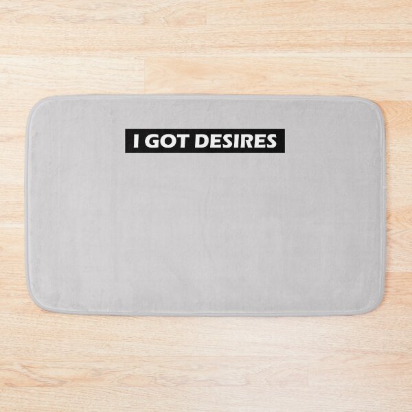 Item preview, I Got Desires designed and sold by HiddenStar02.