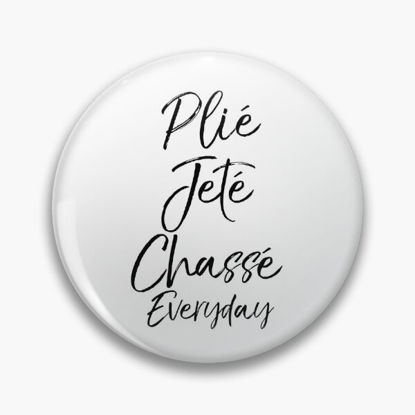 Item preview, Cute Plié Jeté Chassé Everyday Dancing Quote designed and sold by TNDesignStudio.