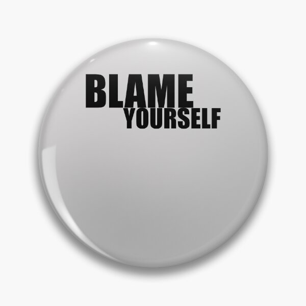 Item preview, Blame Yourself designed and sold by HiddenStar02.