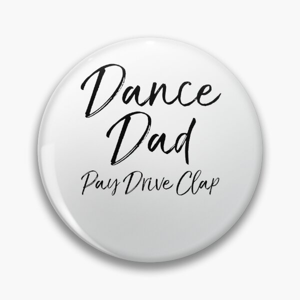 Artikelvorschau, Dance Dad Pay Drive Klatschen Tanzen Zitat entworfen und verkauft von TNDesignStudio.