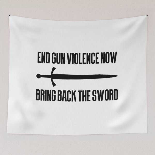 Item preview, End gun violence now - Bring back the sword designed and sold by PrMoonlessNight.