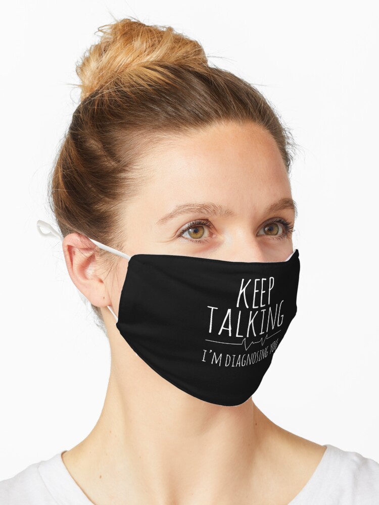 Masque Continuez A Parler Je Vous Diagnostique Psychologie Humour Psychiatre Citation Blague Par Alenaz Redbubble