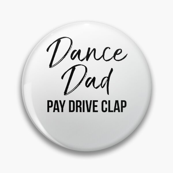 Artikelvorschau, Funny Dance Dad Pay Drive Clap Dancing Quote entworfen und verkauft von TNDesignStudio.