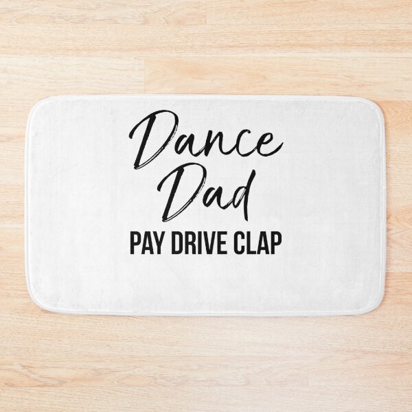 Item preview, Funny Dance Dad Pay Drive Clap Dancing Quote designed and sold by TNDesignStudio.