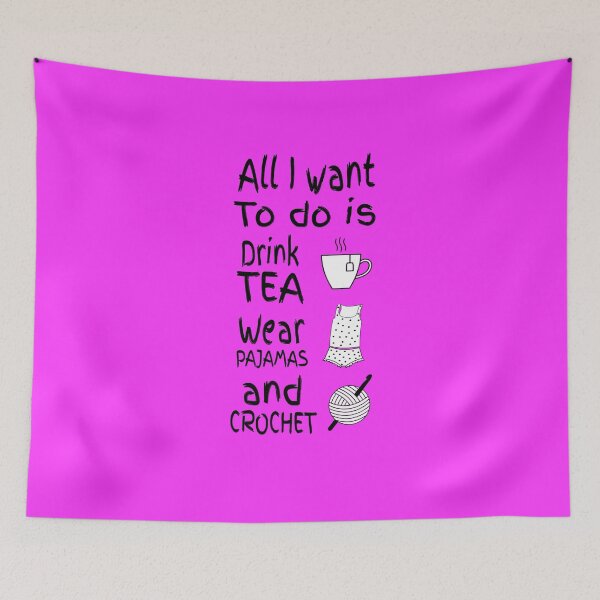 Item preview, All I want to do is drink tea wear pajamas and crochet designed and sold by NicheteesStore.