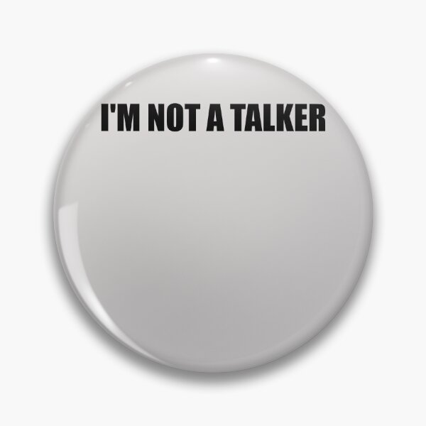 Item preview, I'm Not A Talker designed and sold by HiddenStar02.