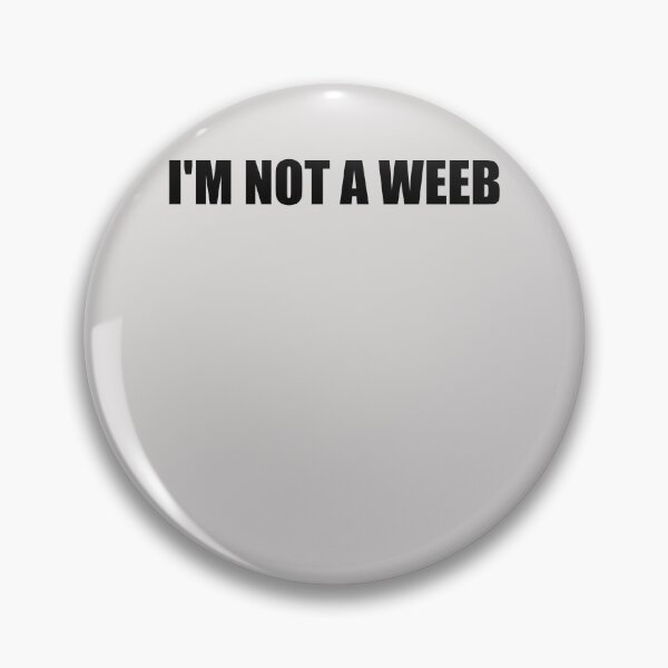 Item preview, I'm Not A Weeb designed and sold by HiddenStar02.