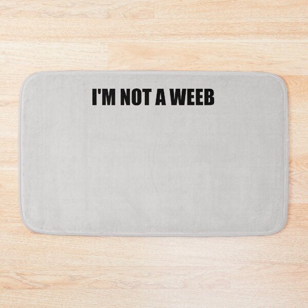 Item preview, I'm Not A Weeb designed and sold by HiddenStar02.