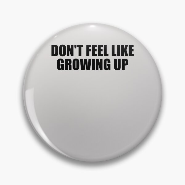 Item preview, Don't Feel Like Growing Up designed and sold by HiddenStar02.