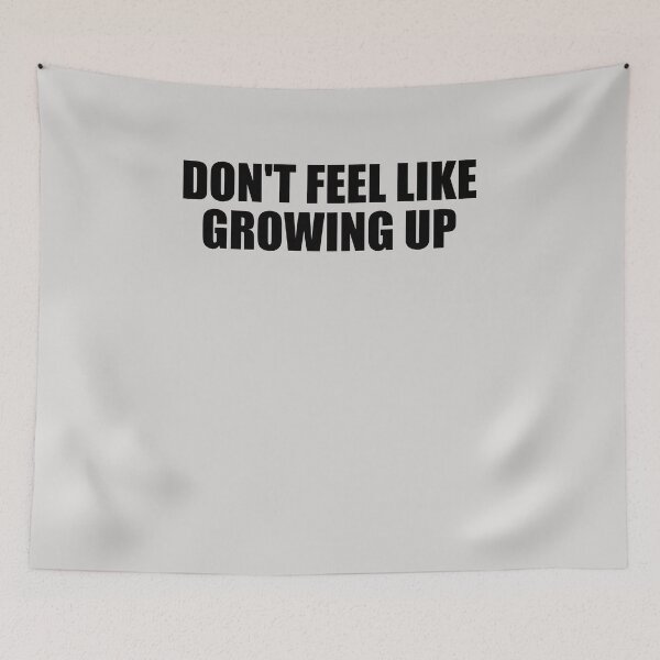 Item preview, Don't Feel Like Growing Up designed and sold by HiddenStar02.