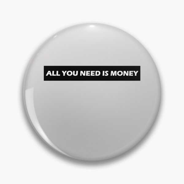 Item preview, All You Need is Money designed and sold by HiddenStar02.