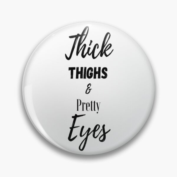 Item preview, Thick Thighs and Pretty Eyes designed and sold by CatMonkStudios.