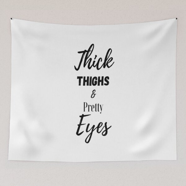Item preview, Thick Thighs and Pretty Eyes designed and sold by CatMonkStudios.