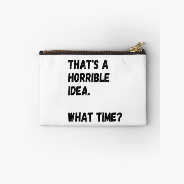 Item preview, That's a Horrible Idea. What Time? designed and sold by CatMonkStudios.