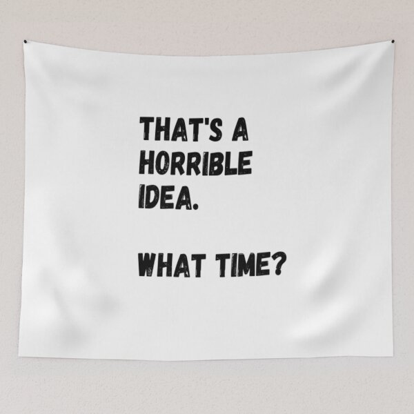 Item preview, Esa es una idea horrible. ¿Qué hora? designed and sold by CatMonkStudios.