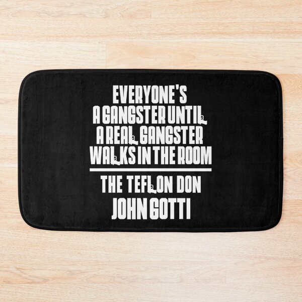 Item preview, Everyone's a Gangster until The Teflon Don John Gotti walks in the room designed and sold by elhefe.