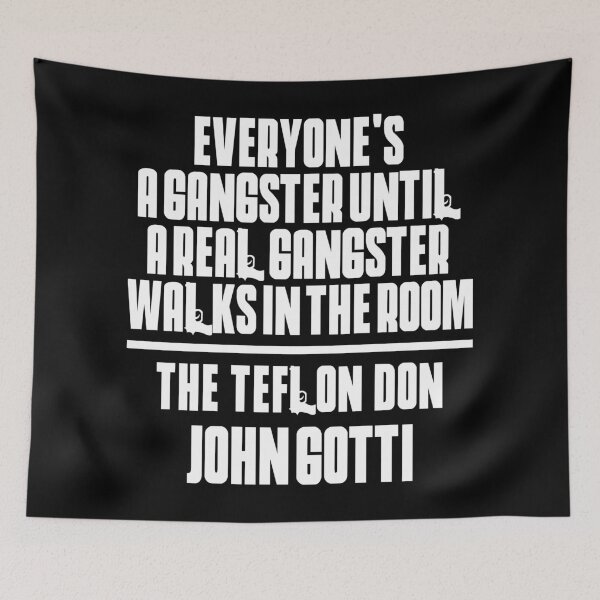 Item preview, Everyone's a Gangster until The Teflon Don John Gotti walks in the room designed and sold by elhefe.