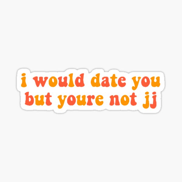 you're not jj Sticker