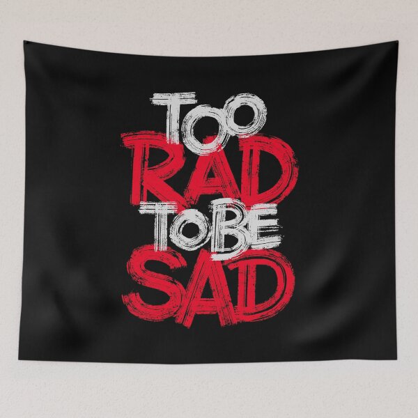 Item preview, Too rad to be sad designed and sold by Zagach Letters.