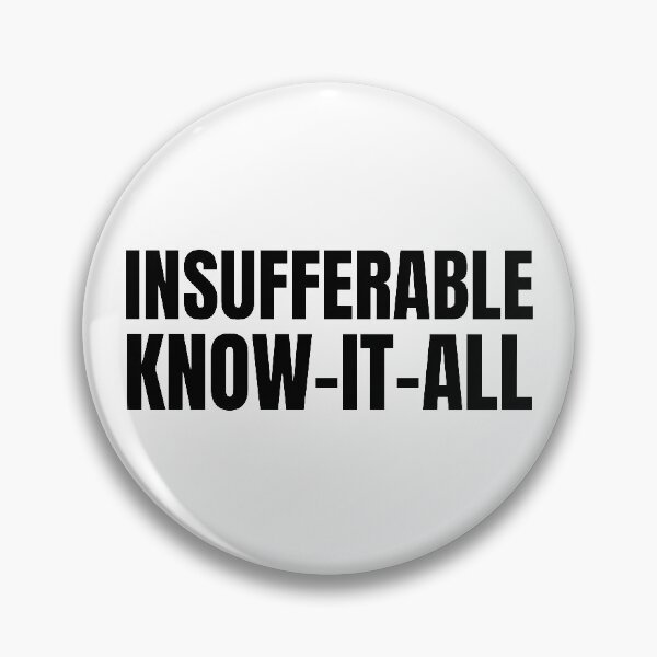 Item preview, Insufferable Know-it-all designed and sold by bluehair.