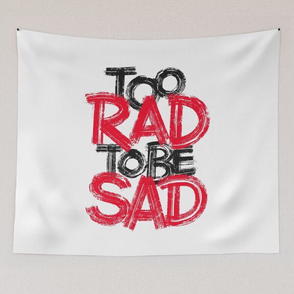 Item preview, Too rad to be sad designed and sold by Zagach Letters.