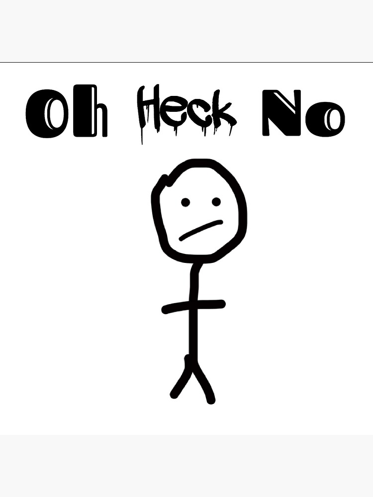 Oh Heck No Stickman Sticker By Beeohxoxo Redbubble