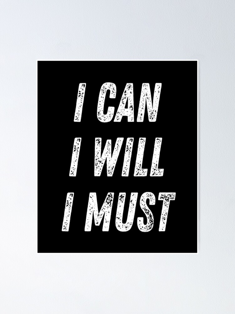 I Can I Will I Must Poster By Catmonkstudios Redbubble