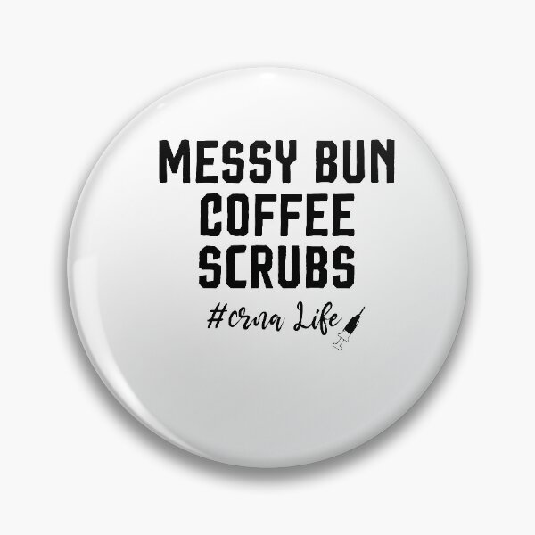 Item preview, Messy Bun Coffee Scrubs crna Life, funny t-shirts, funny sayings, women's t shirt, shirts for women, nurse shirts, Mother's Day Gift designed and sold by Noussairox.