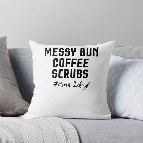 Item preview, Messy Bun Coffee Scrubs crna Life, funny t-shirts, funny sayings, women's t shirt, shirts for women, nurse shirts, Mother's Day Gift designed and sold by Noussairox.