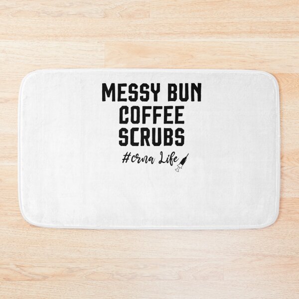 Item preview, Messy Bun Coffee Scrubs crna Life, funny t-shirts, funny sayings, women's t shirt, shirts for women, nurse shirts, Mother's Day Gift designed and sold by Noussairox.