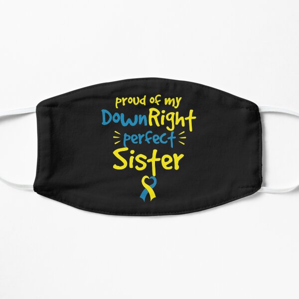 Proud of my Down Right Perfect Sister Down Syndrome Awareness  Flat Mask