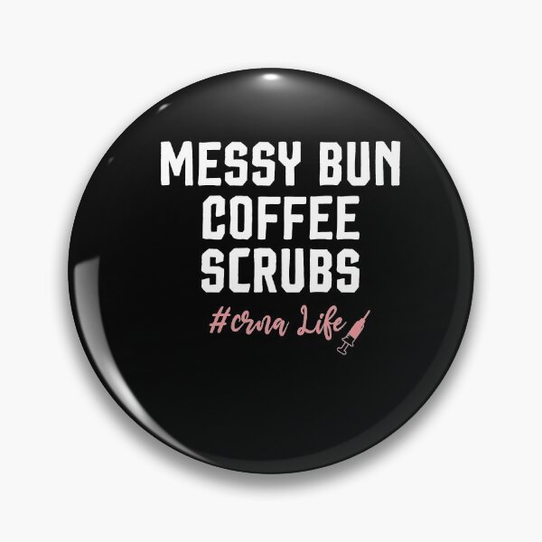 Item preview, Messy Bun Coffee Scrubs crna Life, funny t-shirts, funny sayings, women's t shirt, shirts for women, nurse shirts, Mother's Day Gift designed and sold by Noussairox.
