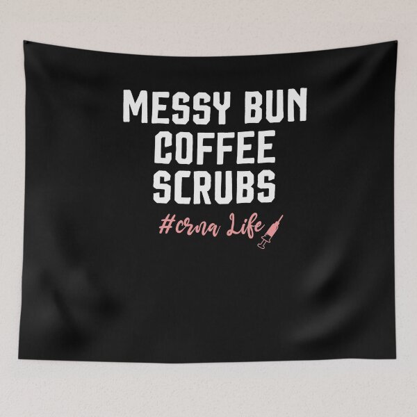 Item preview, Messy Bun Coffee Scrubs crna Life, funny t-shirts, funny sayings, women's t shirt, shirts for women, nurse shirts, Mother's Day Gift designed and sold by Noussairox.