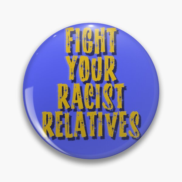 Item preview, Fight Your Racist Relatives designed and sold by mensijazavcevic.