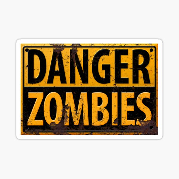 Danger : Zombies Sign Sticker