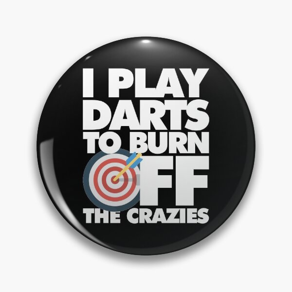 Item preview, I play Darts to Burn Off the Crazies Funny Sports designed and sold by elhefe.