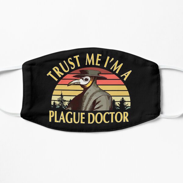 Trust me I’m. A Plague Doctor - Coronavirus Humour Design Flat Mask