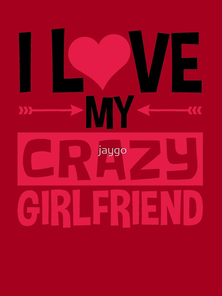 I Love My Crazy Girlfriend Valentine's Day Kids T-Shirt for Sale by jaygo