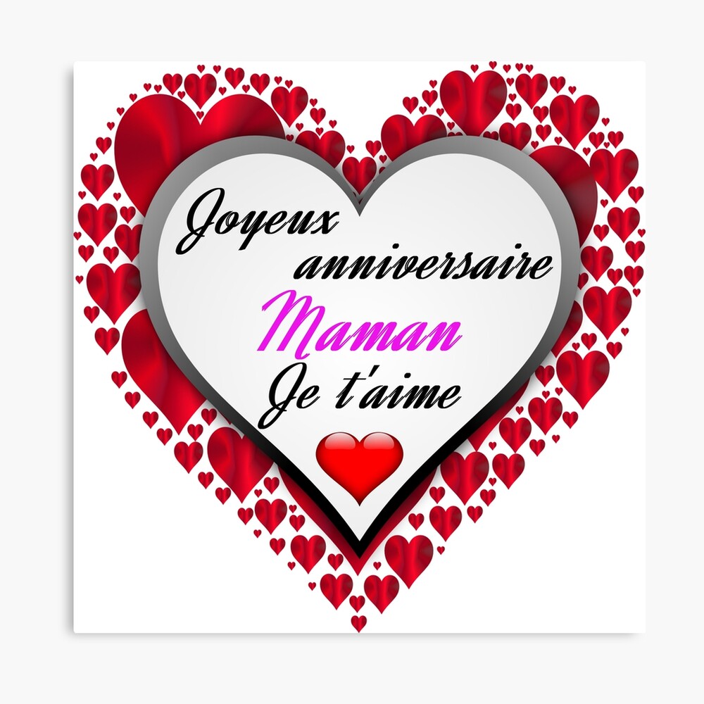 Joyeux Anniversaire Maman à Imprimer Impression métallique avec l'œuvre « Joyeux Anniversaire Maman Je t'aime » de l'artiste eric1450 | Redbubble