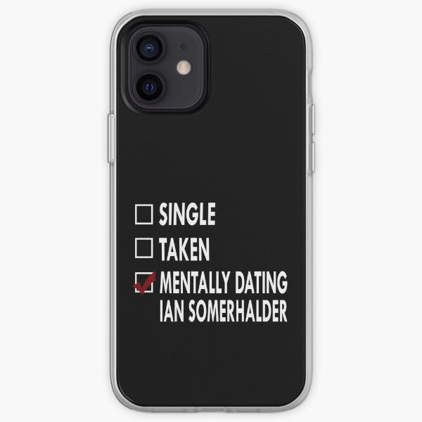 Mentally dating Ian Somerhalder iPhone Soft Case