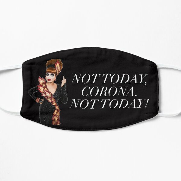 Not Today, Corona. Not Today! Rupaul’s Drag Race Bianca Del Rio Face Mask Flat Mask